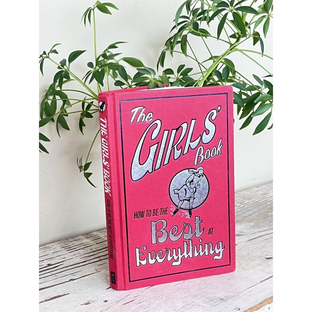 Girls' Book : How to Be the Best at Everything by Juliana Foster (2007)